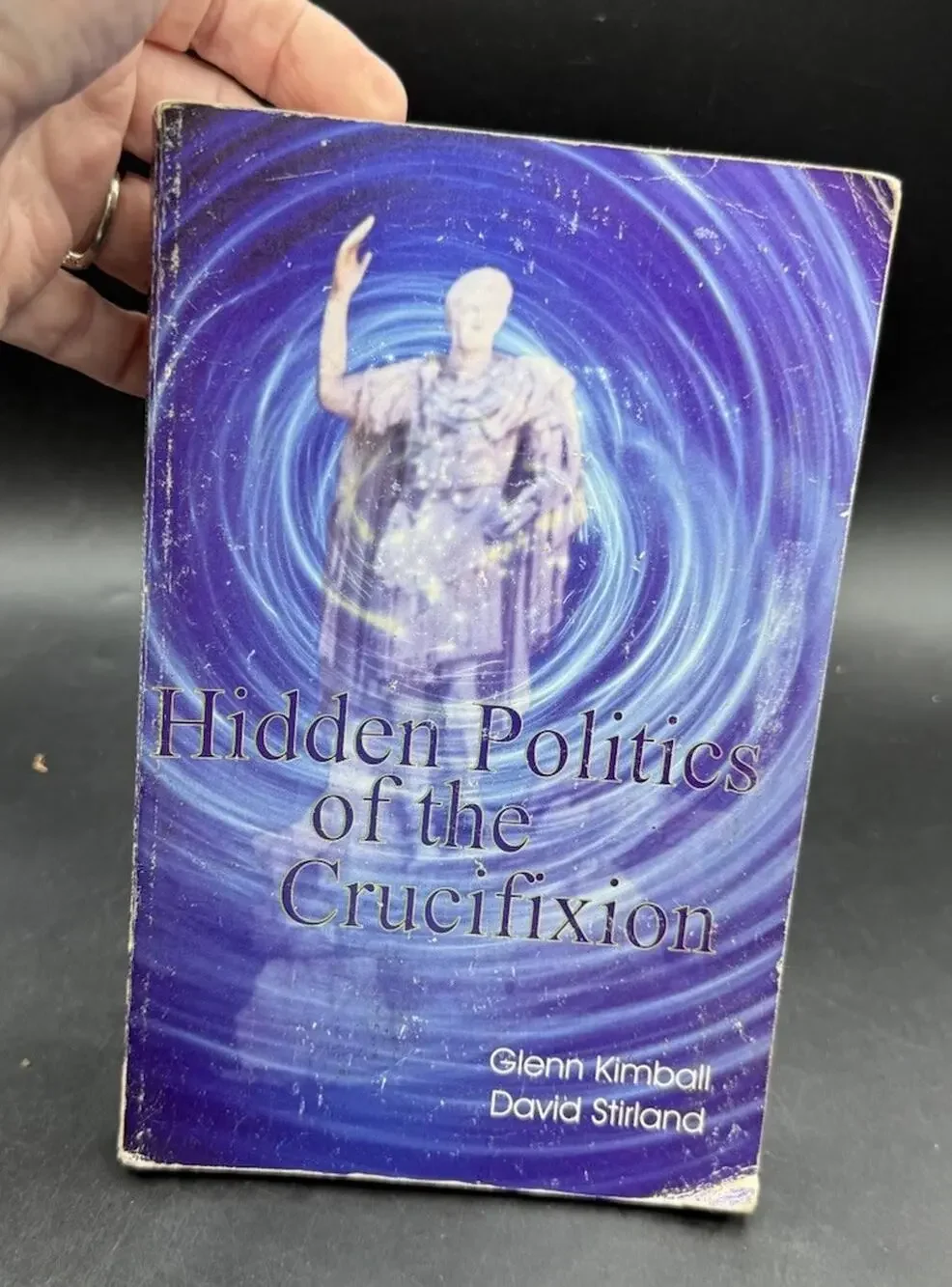 Hidden Politics of the Crucifixion, Glenn Kimball